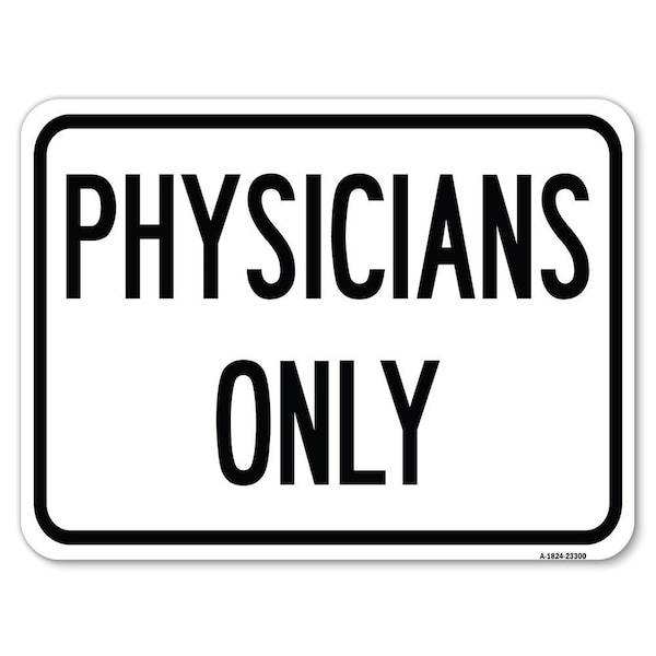 Signmission Physicians Only Heavy-Gauge Aluminum Rust Proof Parking Sign, 18" x 24", A-1824-23300 A-1824-23300 - main